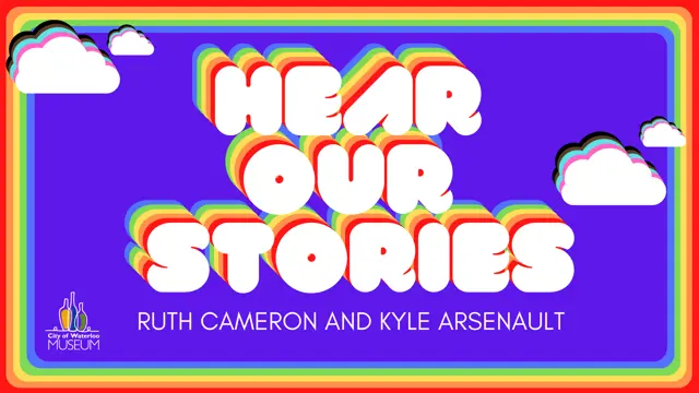 Graphic panel titled “Hear Our Stories” featuring stylized text and overlapping coloured shapes. Ruth Cameron and Kyle Arsenault