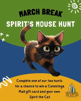 Poster for “March Break: Spirit’s Mouse Hunt” at the City of Waterloo Museum featuring a cartoon cat named Spirit.