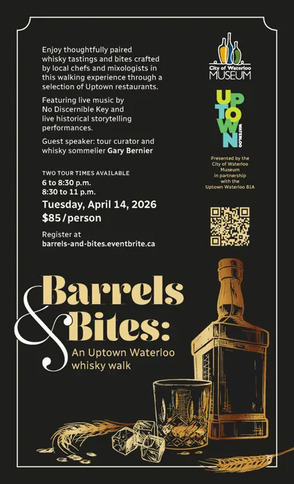 Poster advertising “Barrels & Bites,” an Uptown Waterloo whisky tasting walk on April 14, 2026 with two tour times and $85 tickets. Registration at barrels-and-bites.eventbrite.ca.
