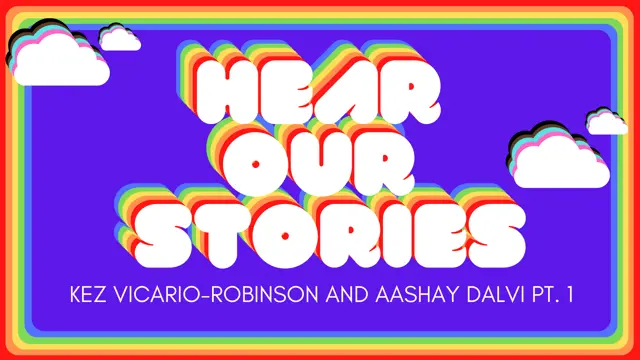 Graphic panel titled “Hear Our Stories” featuring stylized text and overlapping coloured shapes. reads "Hear Our Stories: Kez Vicario-Robinson and Aashay Dalvi Pt. 1"